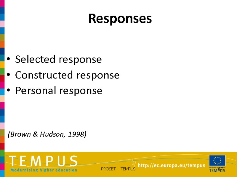 Responses  Selected response Constructed response  Personal response    (Brown &